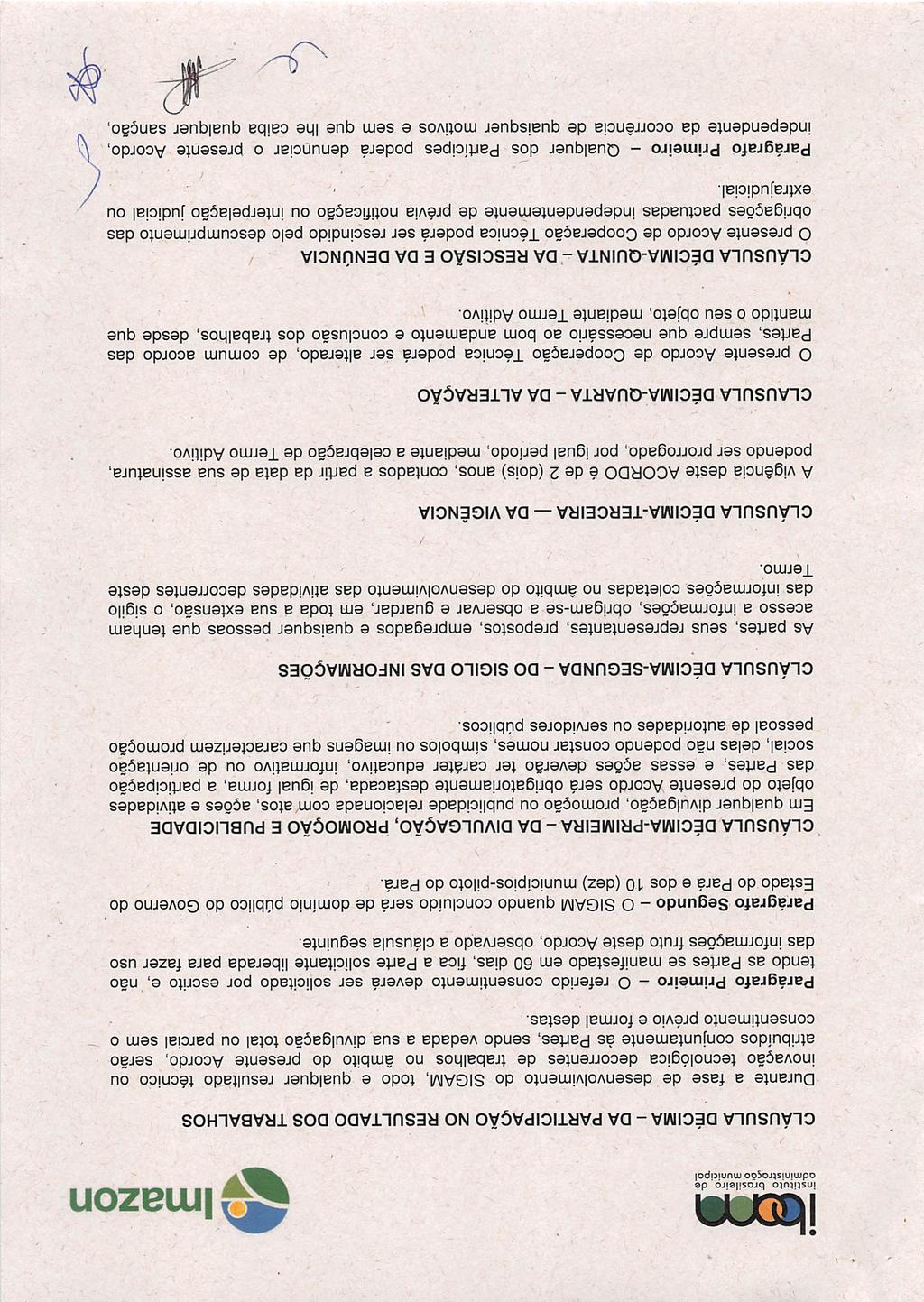 odminiscrqçõo municipol CLÁUSULA DÉCIMA - DA PARTICIPAÇÃO NO RESULTADO DOS TRABALHOS Durante a fase de desenvolvimento do SIGAM, todo e qualquer resultado técnico ou inovação tecnológica decorrentes