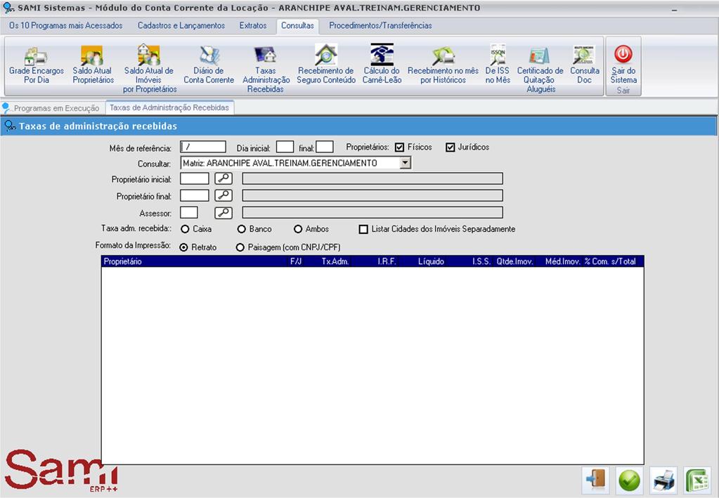 Relatório de Taxa de Administração recebidas (Conta Corrente de Locação/ Consultas/ Taxa Administração Recebidas): Este relatório mostrará todas as taxas recebidas dentro do mês informado, de acordo