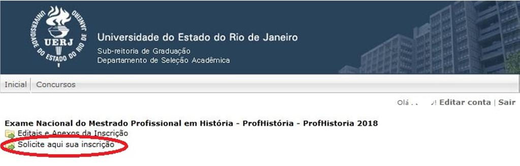 2) Para realizar a inscrição ao exame Nesse momento serão exibidas duas opções, conforme a figura abaixo: Na primeira opção estão contidos os documentos referentes à inscrição, tais como o edital e