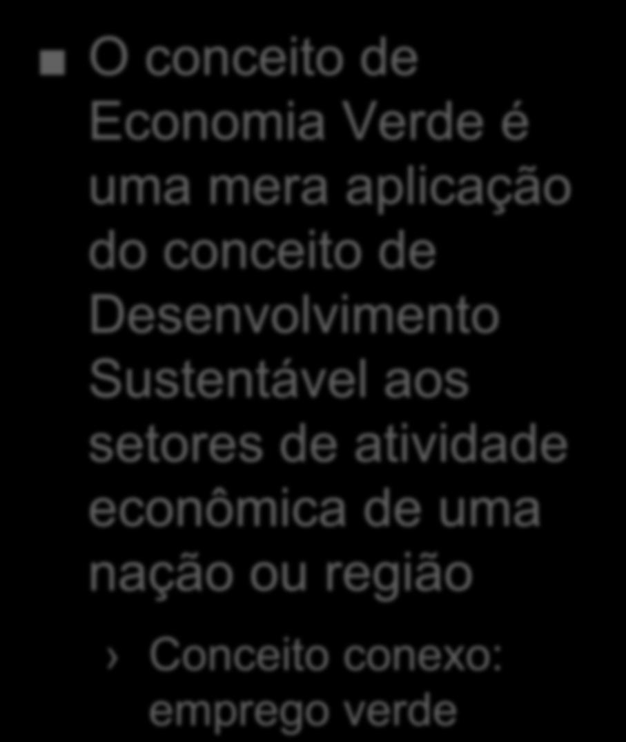 serviços ambientais, ecoeficiência O conceito de Economia Verde é uma mera aplicação do conceito de