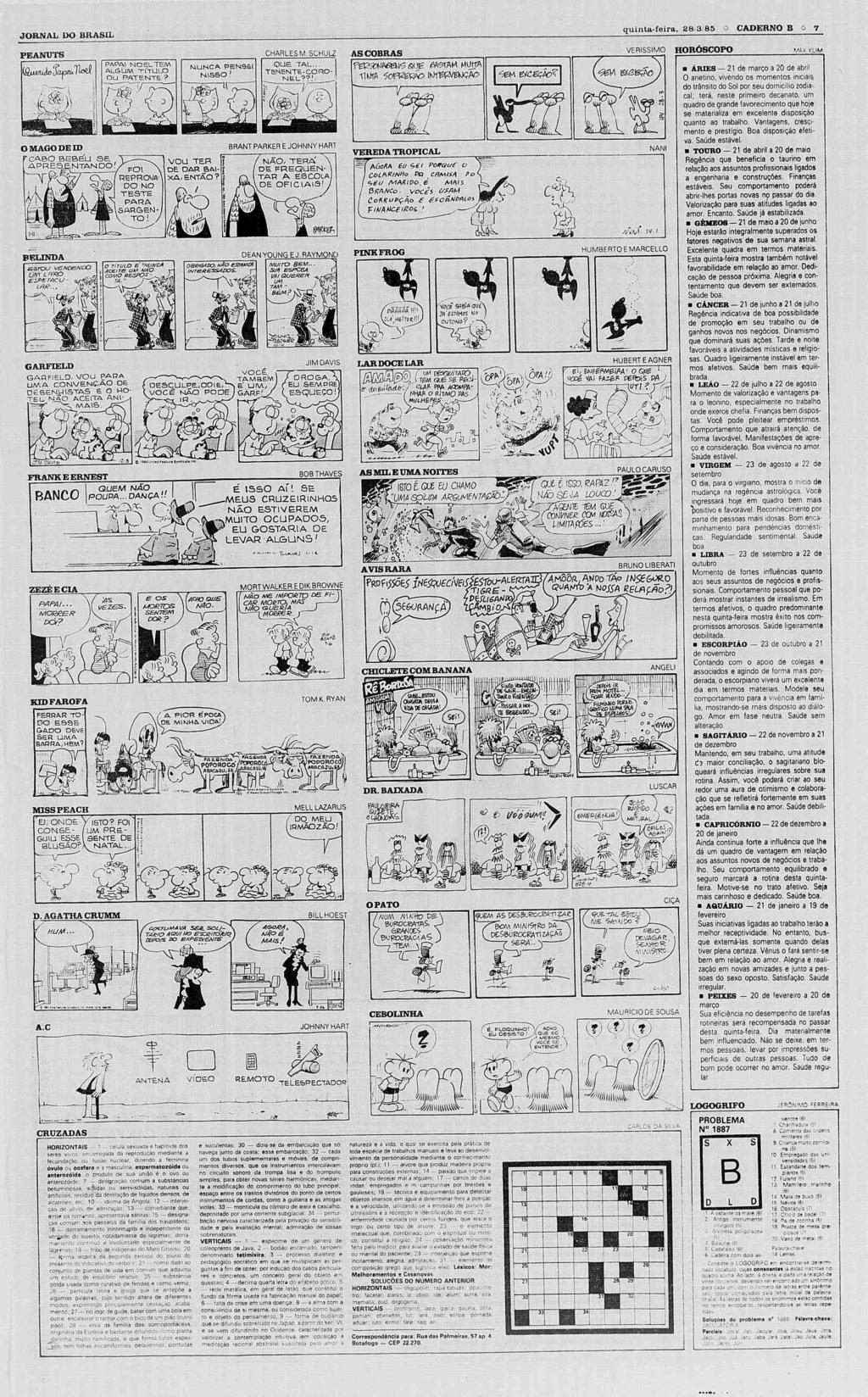 CAJDEHNO JORNAJL quintafeira, 28/3/85 o CADERNO B o 7 JORNAL DO BRASL * PEANUTS i CHARLESMSCHULZ VERSSMO HOROSCOPO Km KUM PEANÜTS M.SCHULZ AS COBRAS VERÍSSMO HORÓSCOPO MAX KLM,n, <p t].