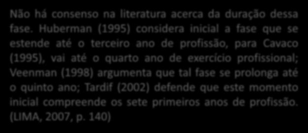 Cavaco (1993); Gonçalves (1995)- até os 4 anos;tardif (2008)- até 7 anos. Não há consenso na literatura acerca da duração dessa fase.