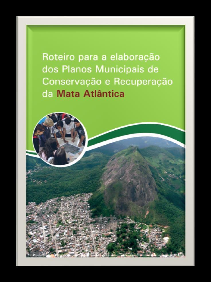 CONSERVAÇÃO E RECUPERAÇÃO FLORESTAL Conservação da Mata Atlântica PLANOS MUNICIPAIS DE CONSERVAÇÃO E RECUPERAÇÃO PROTEÇÃO DA MATA ATLÂNTICA - PMMAs Sementes Fomento Diagnóstico