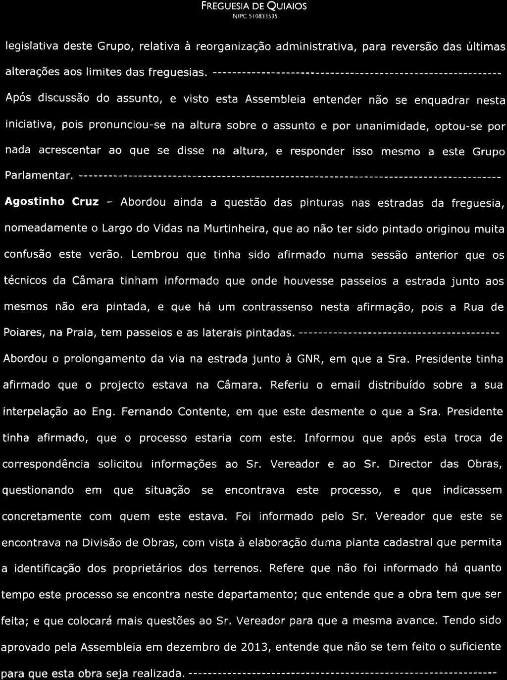 FRecuesn oe Qurnros legislativa deste Grupo, relativa à reorganização administrativa, para reversão das últimas alterações aos limites das freguesias.