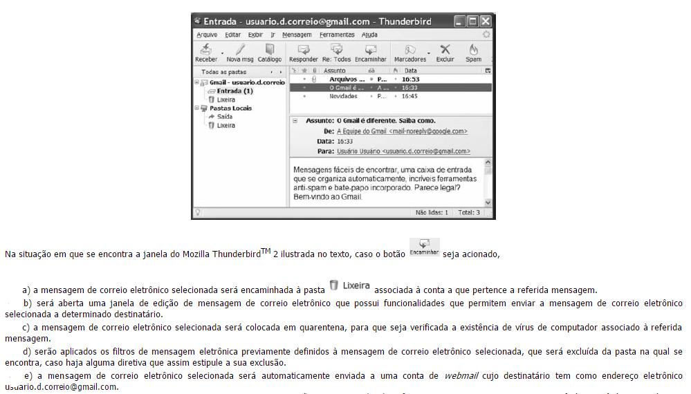14) CESPE - PRF/PRF/2008 A figura abaixo ilustra uma janela do Mozilla ThunderbirdTM 2 que está sendo executada em um computador pessoal que tem acesso à Internet por meio de uma conexão