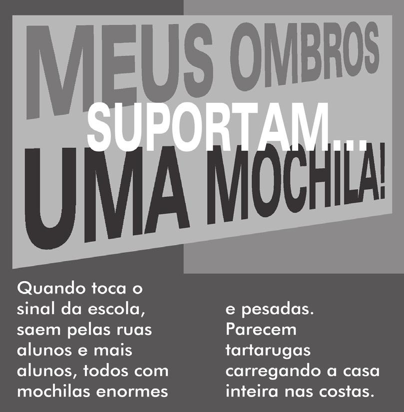 Língua Portuguesa - 5º ano do Ensino Fundamental SAEGO 2013 45 Leia os textos abaixo. Texto 1 Texto 2 Quanto pesa sua mochila? 5 10 15 Você já parou para pensar quanto pesa sua mochila?