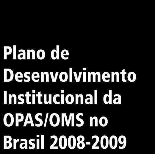 Plano de Desenvolvimento Institucional da OPAS/OMS no Brasil Plano de Desenvolvimento