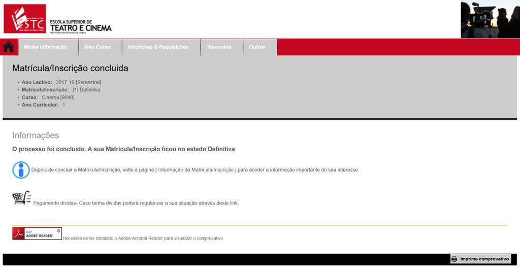 A confirmação da inscrição permite ao aluno imprimir o comprovativo de inscrição e respetivo plano de pagamento da propina. d. Impressão do comprovativo de matrícula Após obter o comprovativo de inscrição pode imprimir o documento em papel ou guardar o ficheiro para consulta posterior.