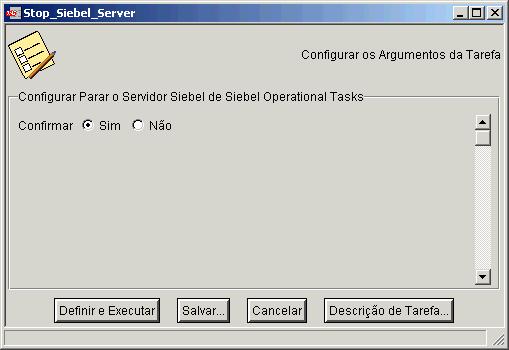 Stop_Siebel_Server Descrição Pára o Servidor Siebel especificado e atualiza o ícone do objeto servidor.