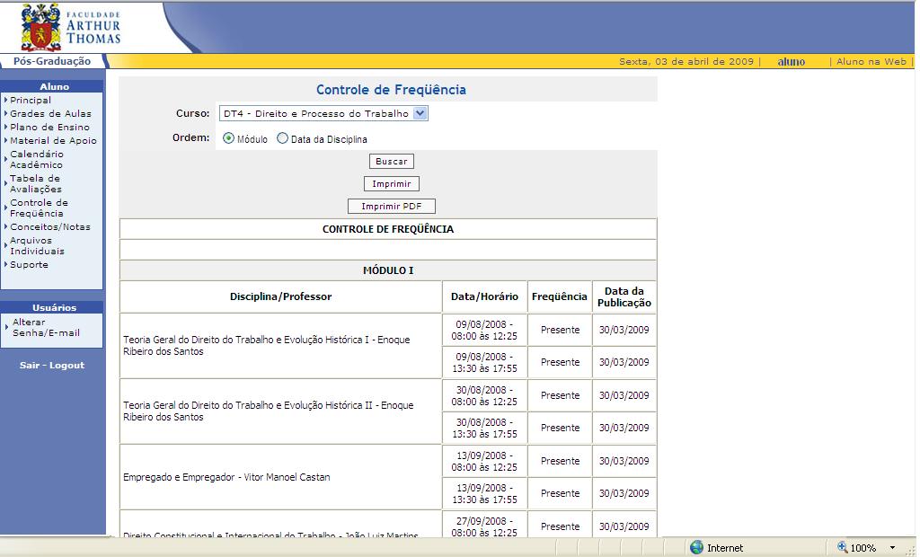 8 CONTROLE DE FREQUÊNCIA 1. No menu do lado esquerdo, clique em Controle de Freqüência. 2. Escolha o curso que está matriculado. 3.