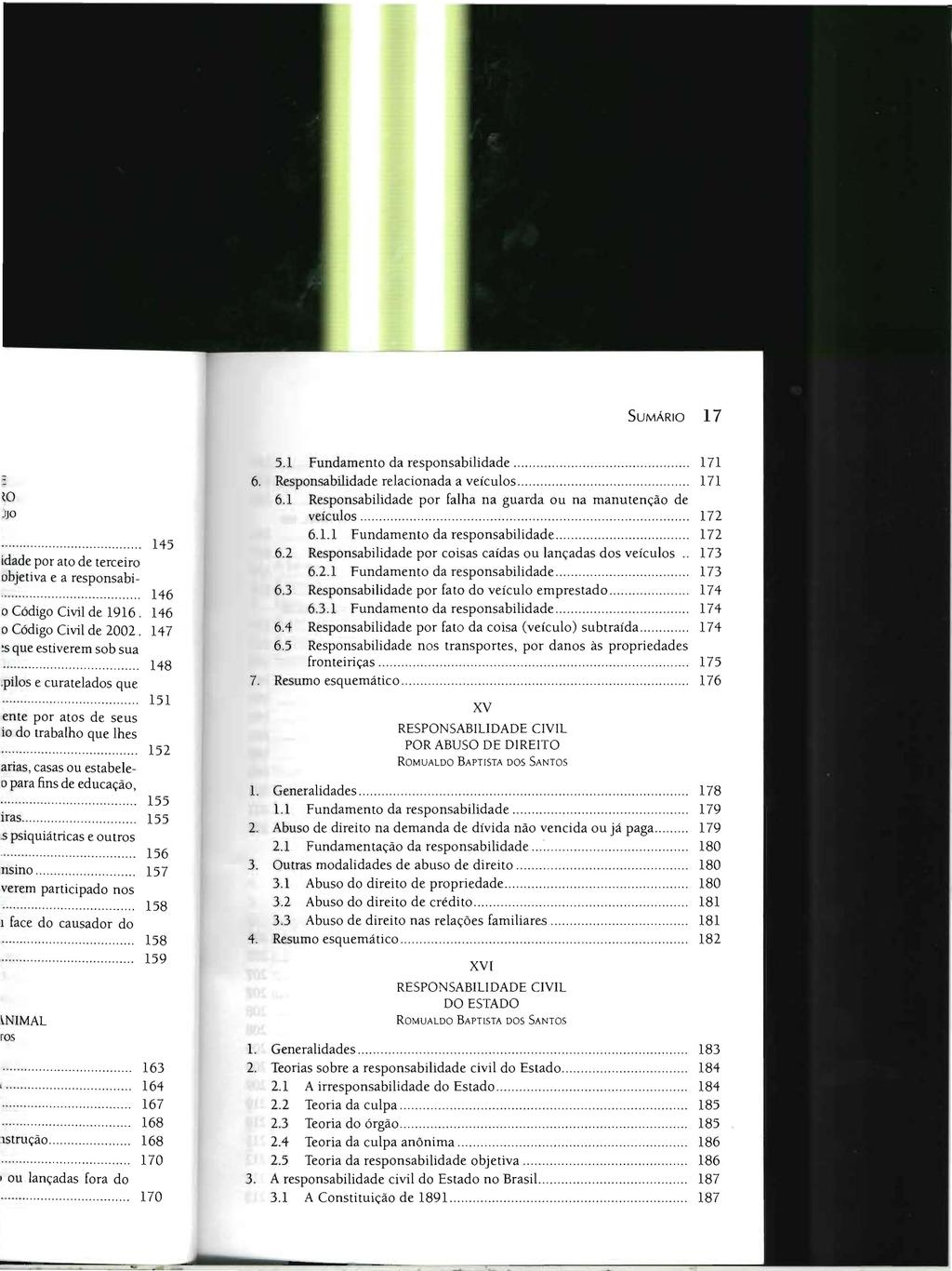 SUMÁRIO 17 51 Fundamento da responsabilidade 171 6 Responsabilidade relacionada a veículos 171 61 Responsabilidade por falha na guarda ou na manutenção de veículos 172 62 611 Fundamento da