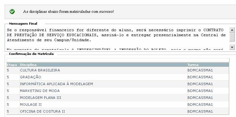 Serão realizadas todas as validações de disciplinas a cursar no período, disciplinas estas exibidas na tela de Informações da Matrícula.