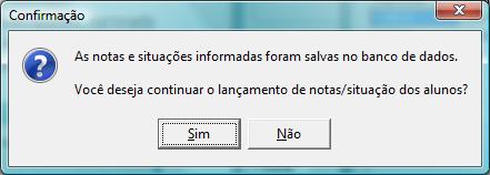 Uma última mensagem é exibida, perguntand se vcê deseja cntinuar lançand as ntas e situações para utras turmas.