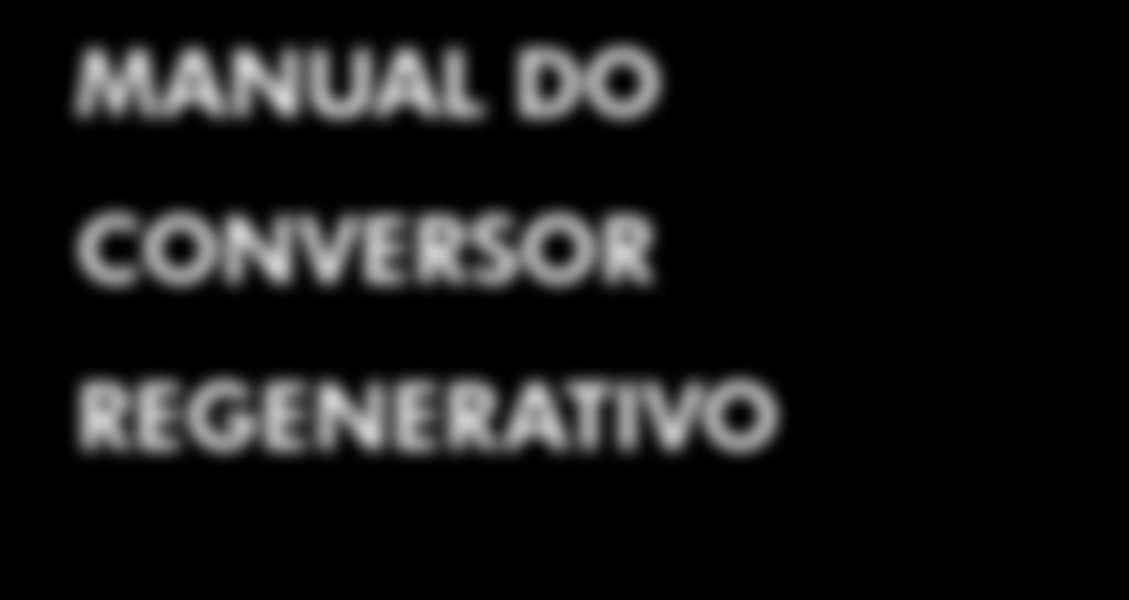 MANUAL DO CONVERSOR REGENERATIVO Série: CFW-11M RB Idioma: Português Documento: 10000175419 / 0