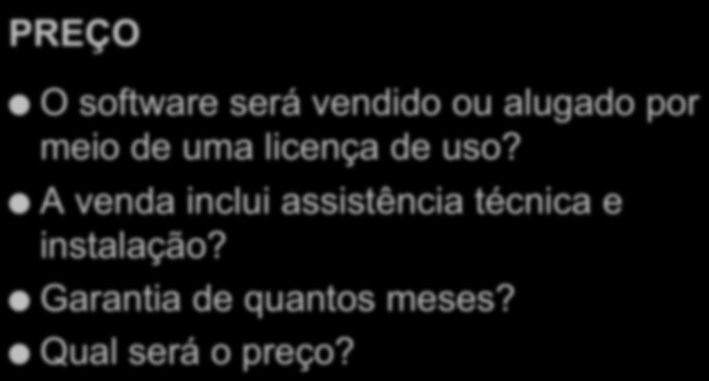 Estratégia de Marketing e Vendas PREÇO O software será vendido ou alugado por meio de uma licença de