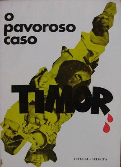 9 - Pereira, Sá; Silva, Adulcino O pavoroso caso Timor: jornal "O Retornado" denuncia ao mundo. Lisboa, Literal-Selecta, 1976, 198;[1] p.