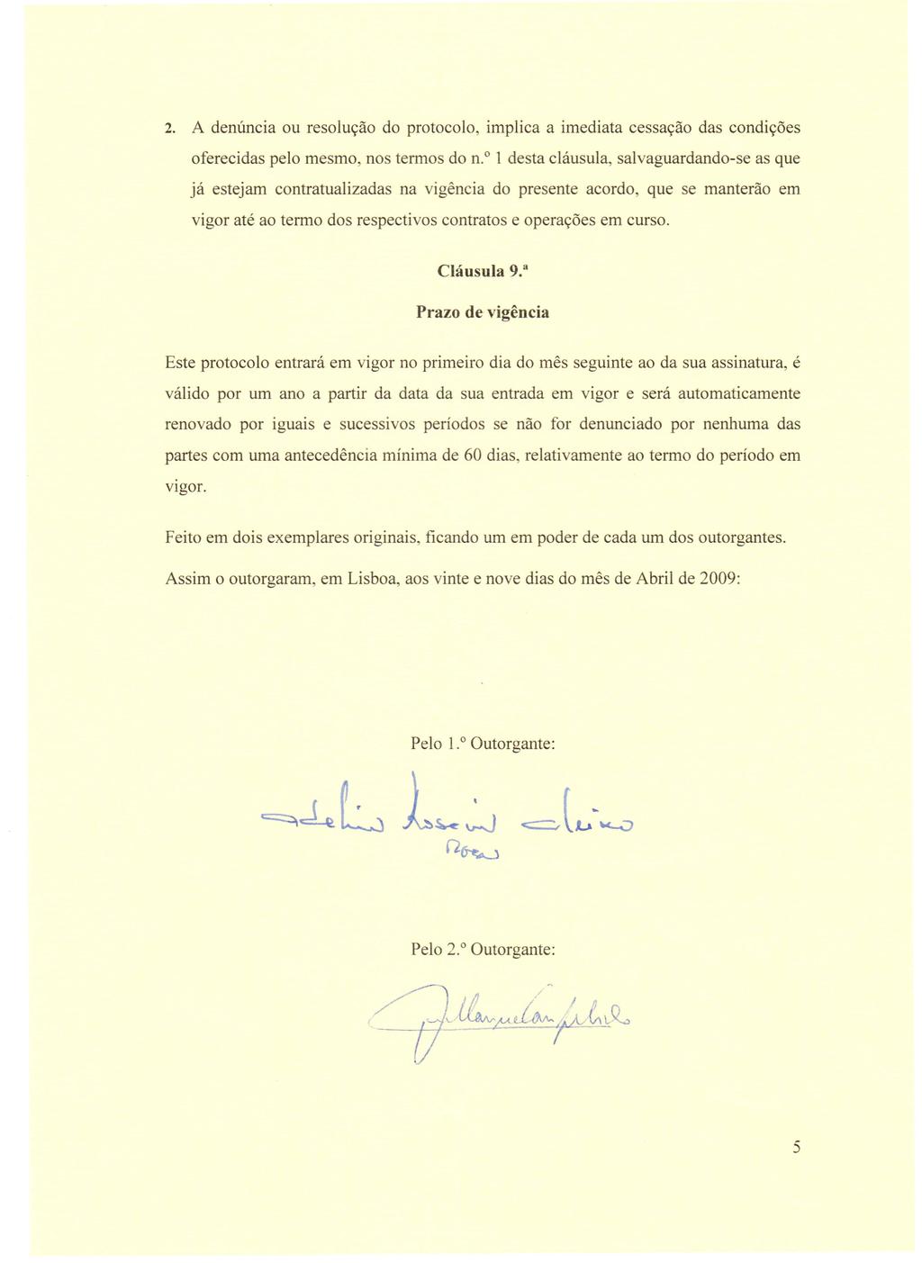 2. A denuncia ou resolucao do protocolo, implica a imediata cessacao das condicoes oferecidas pelo mesmo, nos tennos do n.