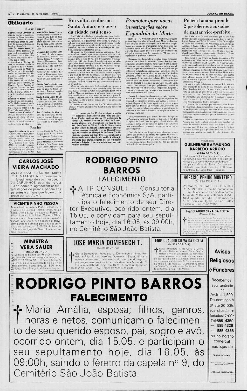 12? o caderno o terça-feira, 16/5/89 JORNAL DO BRASL Obituário Rio de Janeiro Ricardo Jannu/i Carpcntcr. 76 anos, de insuficiência cardíaca, cmjràfáj m Copacabana (ZonaSul).