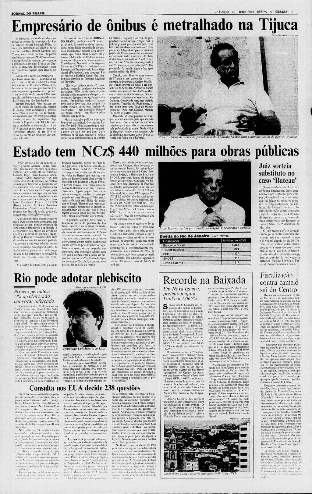 JORNAL DO BRASL 2" Ediçflo? terça-feira, 16/5/89 o Cidade o 3 Empresário de O presidente: do sindicato das empresas de ônibus do município do Rio de Janeiro, Resieri Pavanelli Filho. 43 anos.