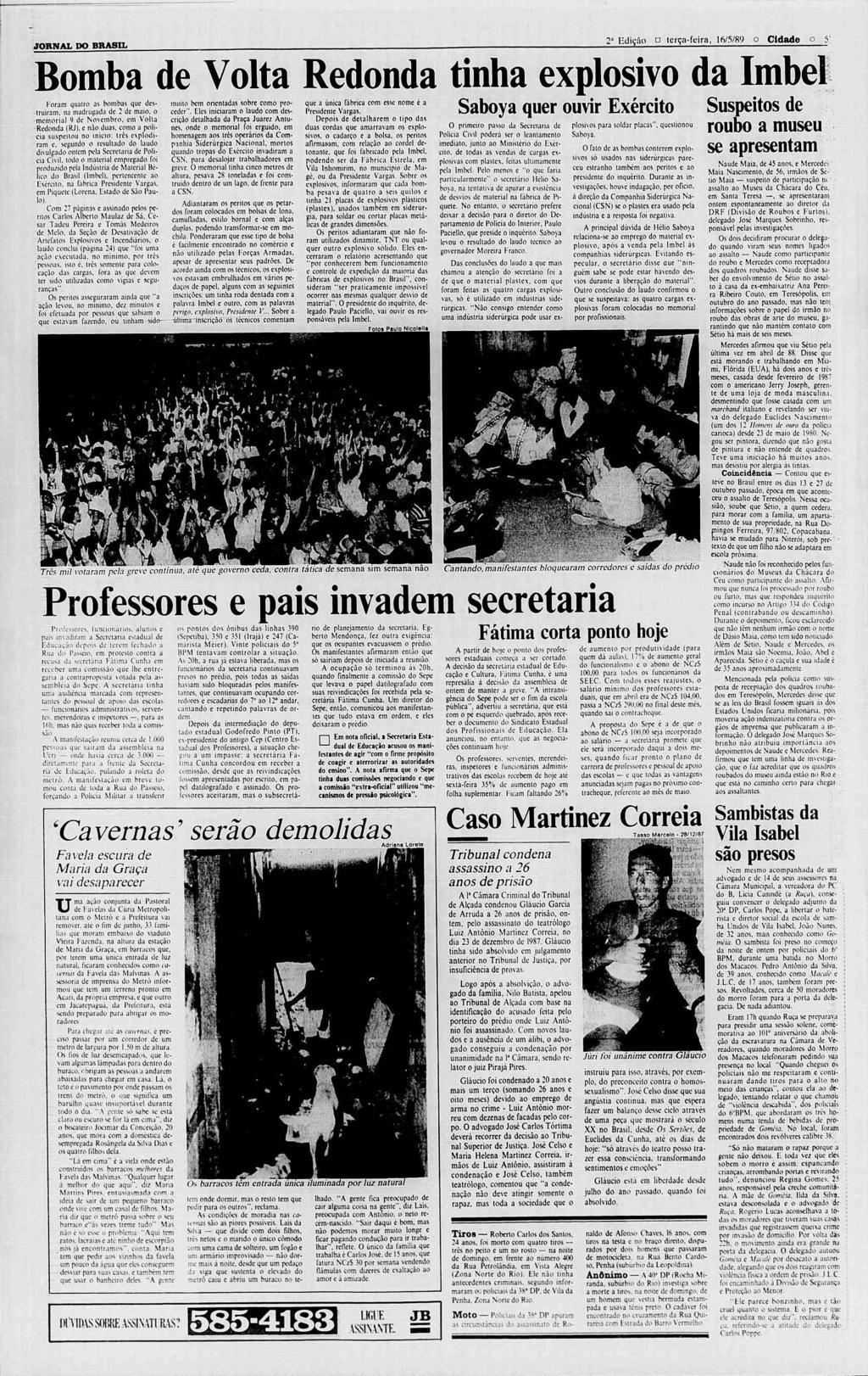 JORNAL DO BRASL Bomba de Volta Redonda tinha explosivo da mbel Foram quatro as bombas que dei muito bem orientadas sobre como proceder". Eles iniciaram o laudo com d es- Presidente Vargas.