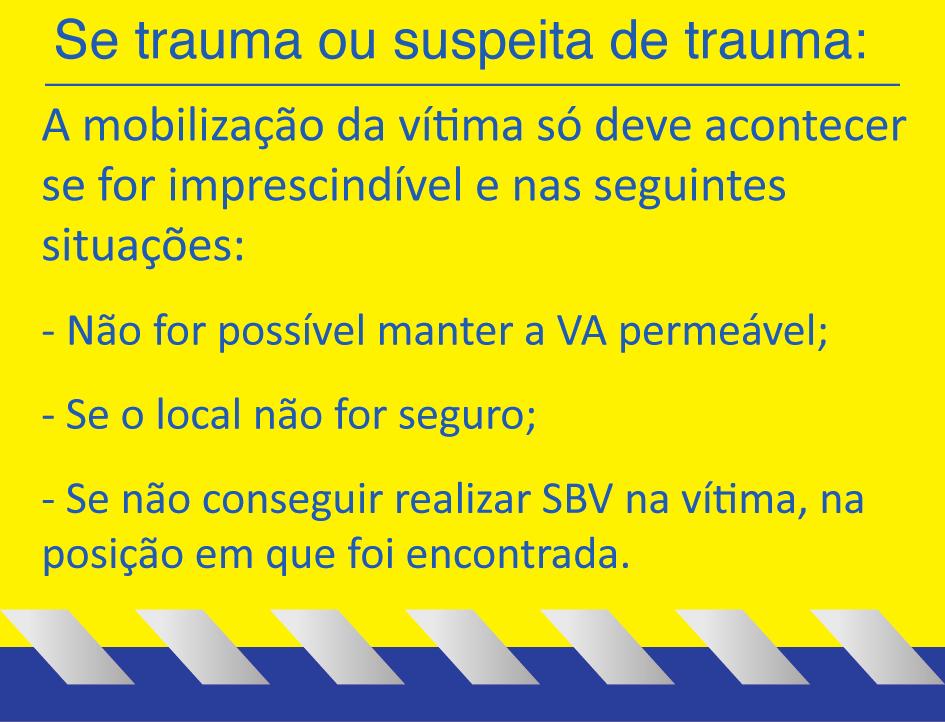 vez mais a contraindicação da PLS no trauma ou na sua suspeita; A proteção da coluna, garantindo o mais possível