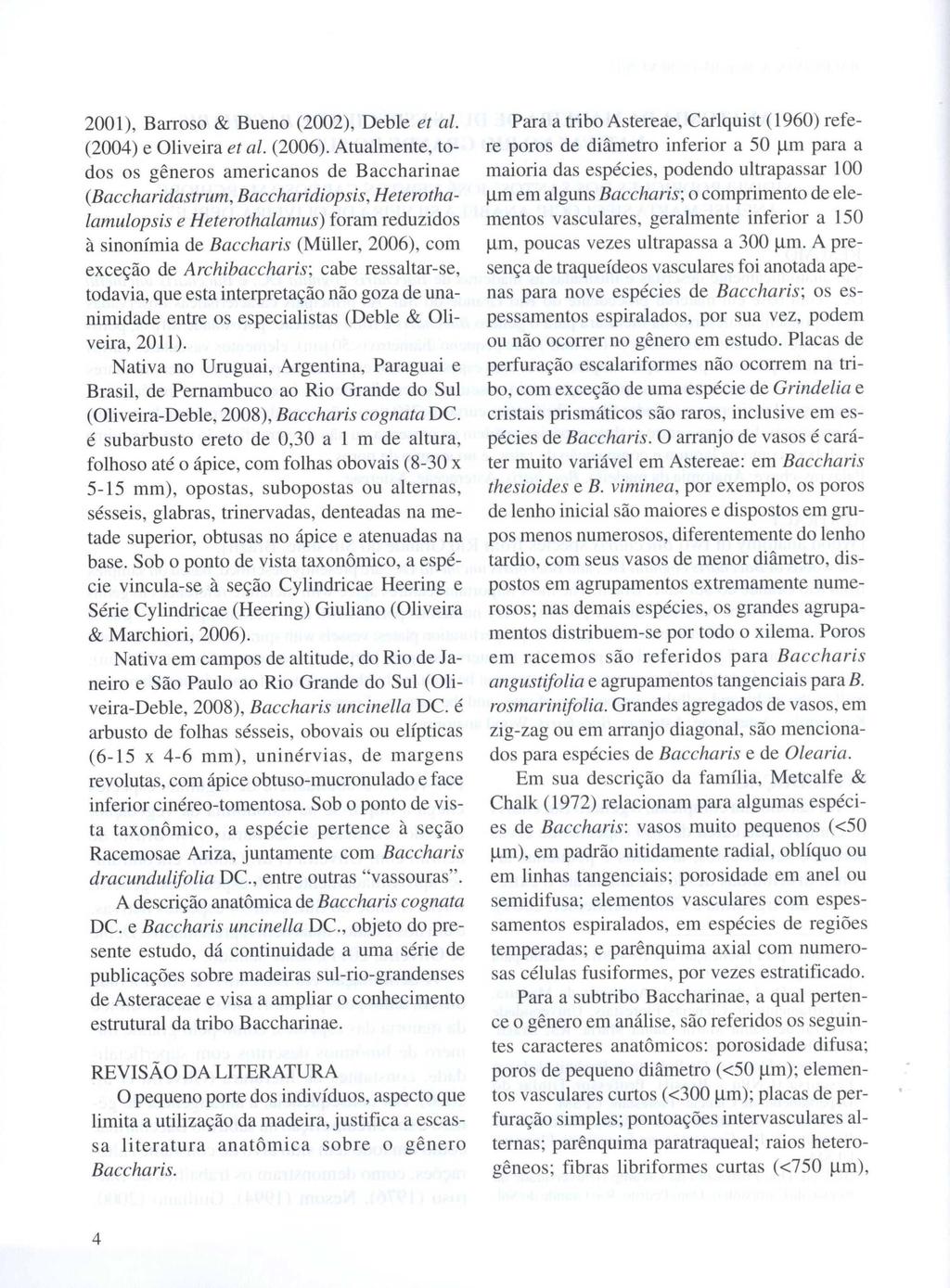 2001), Barroso & Bueno (2002), Deble et ai. (2004) e Oliveira et ai. (2006).
