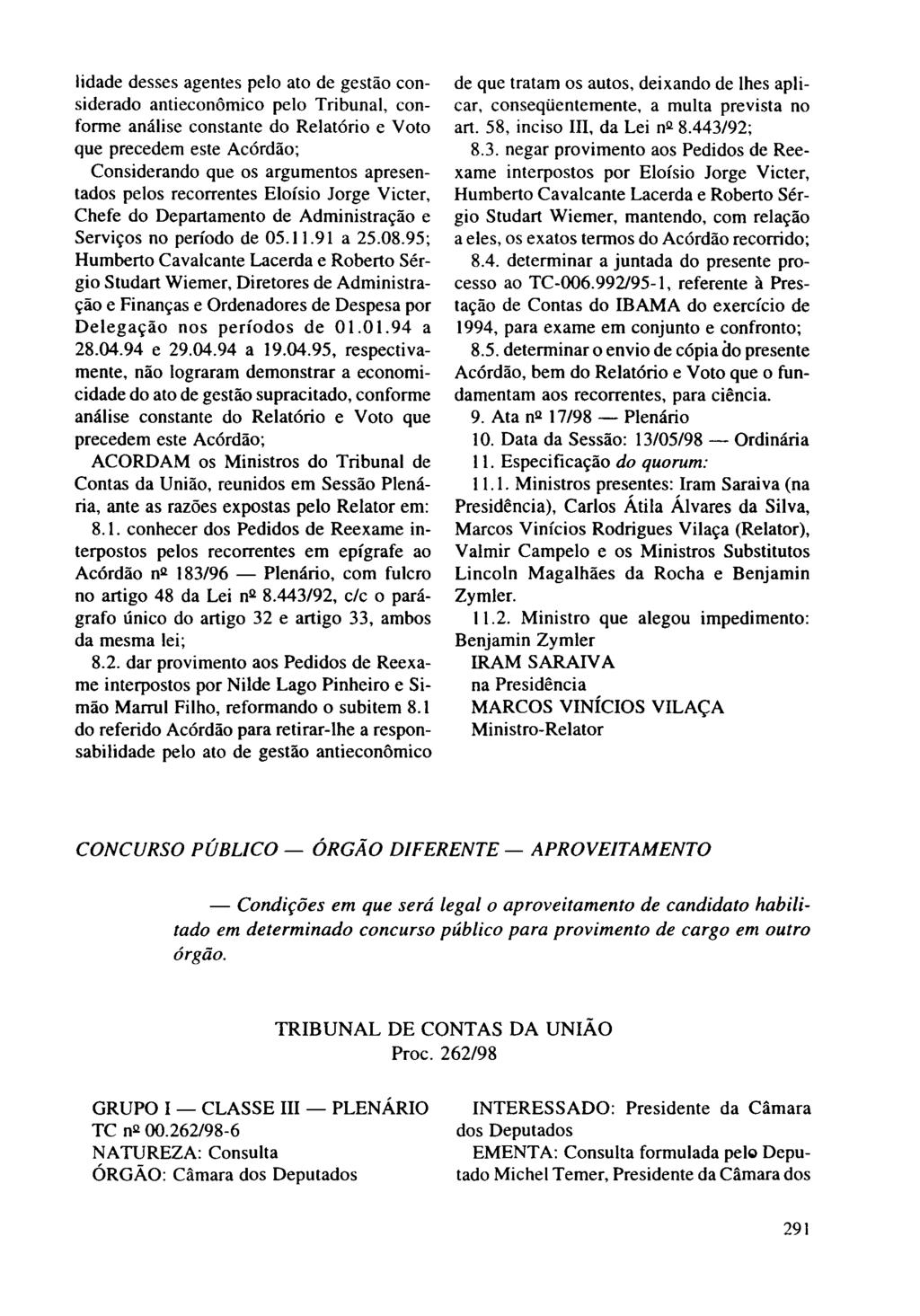 CONCURSO PÚBLICO - ÓRGÃO DIFERENTE - APROVEITAMENTO - Condições em que será legal o aproveitamento de candidato habilitado em determinado concurso público para provimento de cargo em outro órgão.