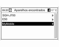 Telemóvel 135 Advertência O telemóvel tem de ter o Bluetooth activado e estar definido para visível. Seleccione o telemóvel desejado na lista.