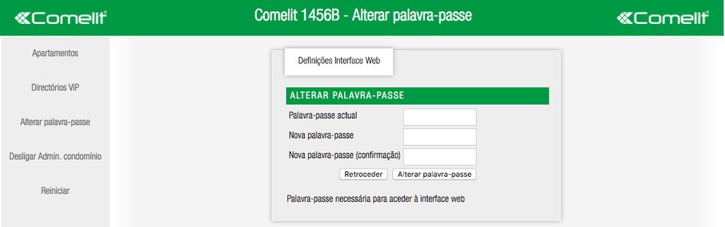 3) Alterar palavra-passe Premir Alterar palavra-passe para abrir a janela de gestão das credenciais. 1. Introduzir a palavra-passe actual (predefinição = admin). 2. Introduzir a nova palavra-passe.