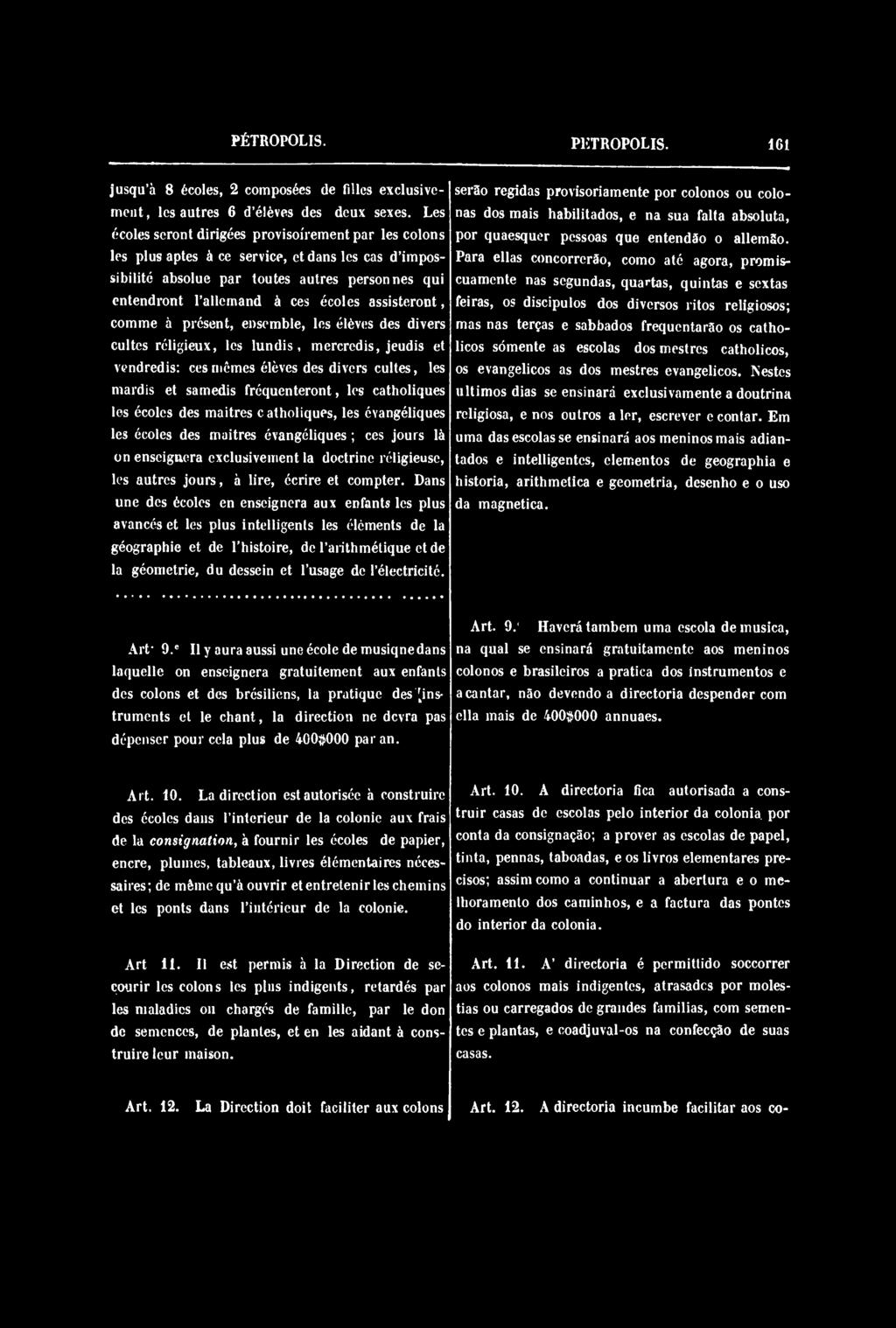 assisteront, comme à présent, ensemble, les élèves des divers cultes religieux, les lundis, mercredis, jeudis et vendredis: ces mêmes élèves des divers cultes, les mardis et samedis fréquenteront,