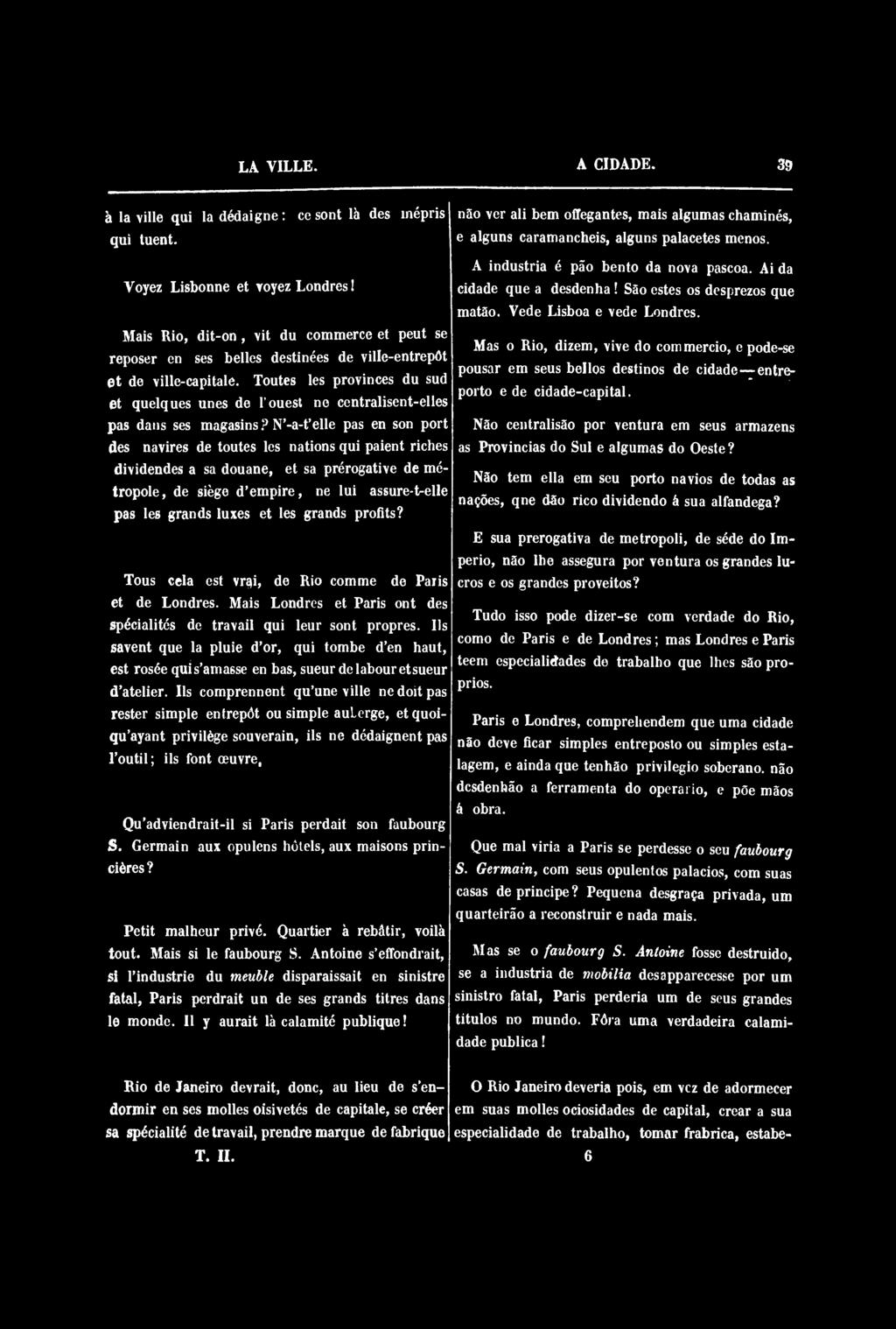 Toutes les provinces du sud et quelques unes de l'ouest ne centralisent-elles pas dans ses magasins?