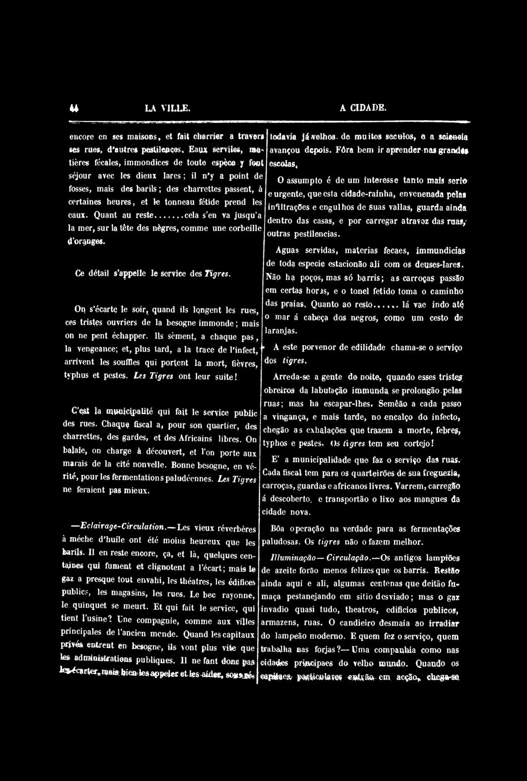 44 LA VILLE. A CIDADE. encore en ses maisons, et fait charrier a travers ses rues, d'autres pestilejaços.