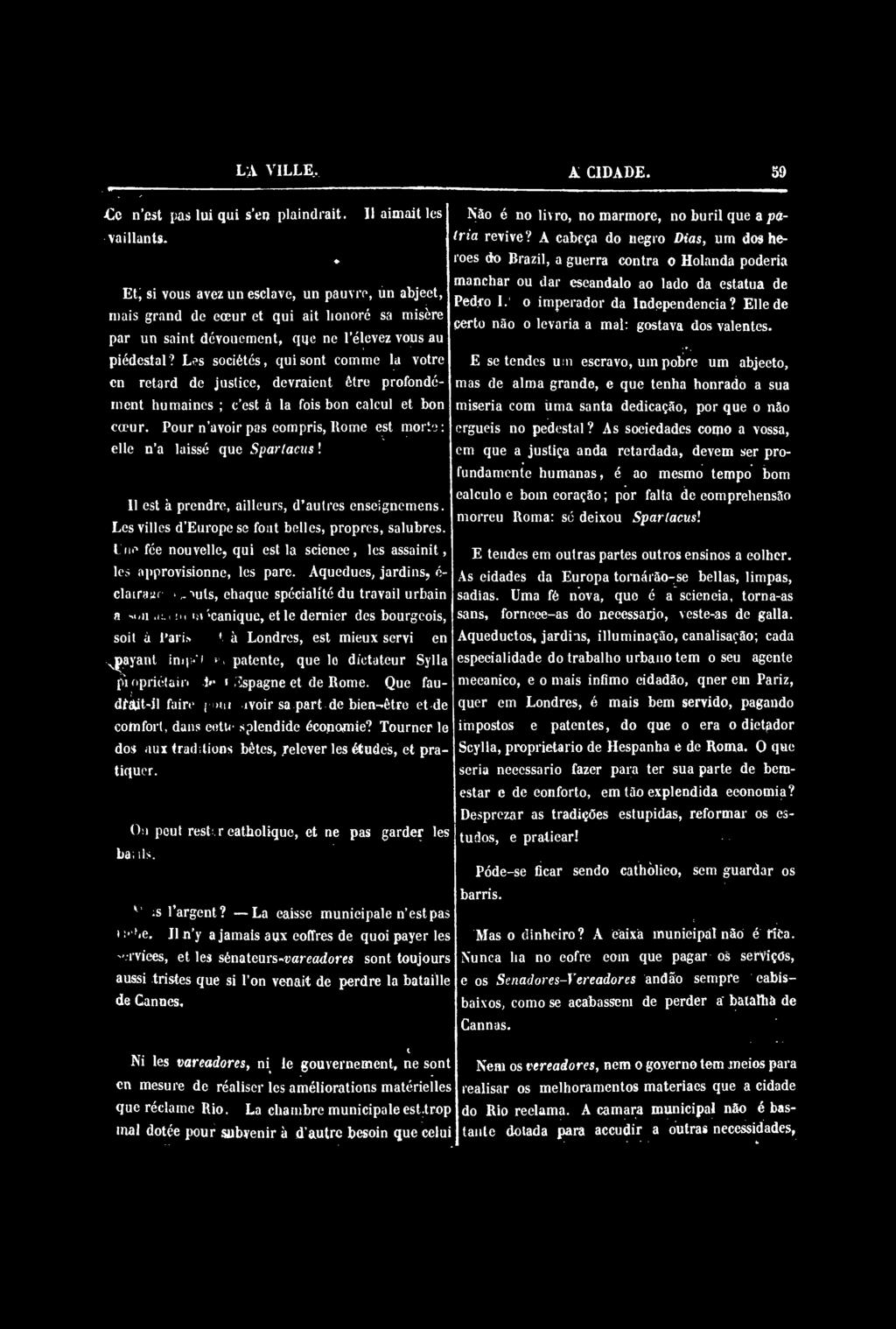 s sociétés, qui sont comme la votre en retard de justice, devraient être profondément humaines ; c'est à la fois bon calcul et bon cœur.