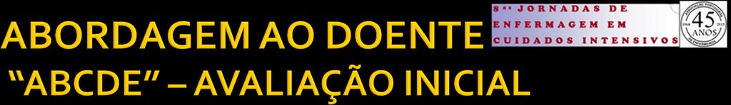 A» Ac Via Aérea com controlo cervical B» Bo Ventilação com oxigénio C» Ch Circulação