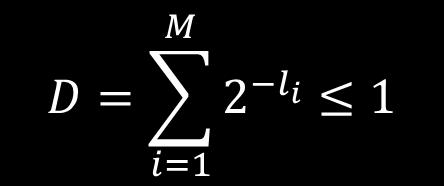 É definida por Desigualdade de Kraft Se determinado conjunto de M palavras de código com comprimento l i respeitar a desigualdade de