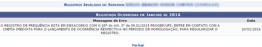 3 Homologar frequência: Caso deseje visualizar todos os registros inválidos do servidor, basta clicar no ícone, e a seguinte guia abrirá: Para ver as férias de determinado servidor, clique em.