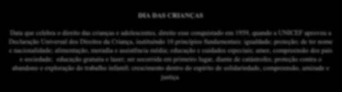 gratuita e lazer; ser socorrida em primeiro lugar, diante de catástrofes; proteção contra o abandono e exploração do trabalho infantil; crescimento dentro do espírito de solidariedade, compreensão,