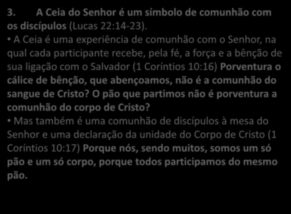 3. A Ceia do Senhor é um símbolo de comunhão com os discípulos (Lucas 22:14-23).