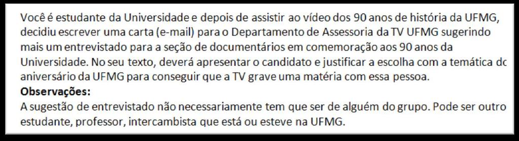 Em relação aos aspectos fundamentais para cumprir com o modelo de tarefa do Celpe-Bras, o comando analisado considera três aspectos fundamentais: gênero (carta formal a ser enviada por e-mail),