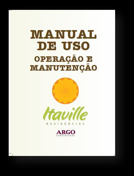 Manual de Uso, Operação e Manutenção A NBR 15575 Partes 1 a 6 estabelece que todos os componentes, elementos e sistemas devam manter a capacidade funcional durante a vida útil de projeto, sendo