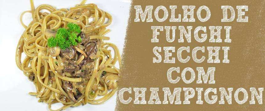 Molho de Funghi Secchi Com Champignon (Cremoso) Hoje ensinaremos a fazer um molho que fica delicioso e combina muito bem com qualquer massa.