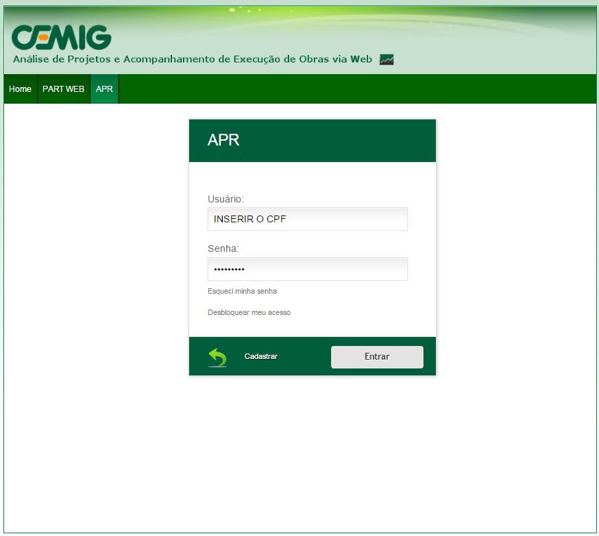 Figura 2 - Tela de acesso ao sistema de Análise de Projetos Elétricos via Web APR Web 4 Cadastrar Usuário O cadastro do Responsável Técnico ocorrerá somente via Sistema APR