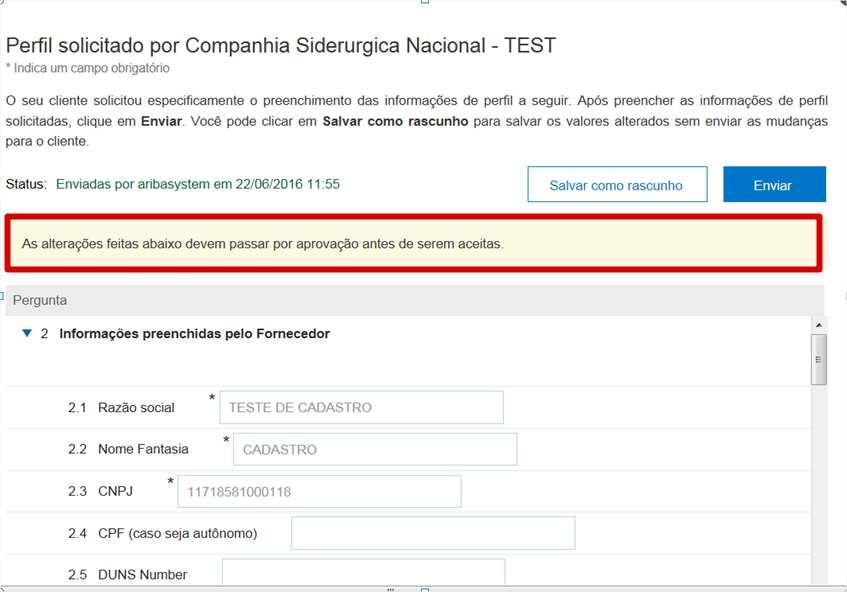 1.5. COMO ALTERAR OS MEUS DADOS CADASTRAIS? Para alterar os dados deve-se acessar o site: http://csn.supplier.ariba.