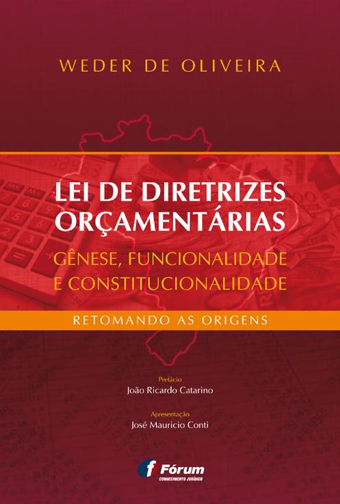 Autor Weder de Oliveira LEI DE DIRETRIZES ORÇAMENTÁRIAS Gênese, Funcionalidade e Constitucionalidade Retomando as Origens Área específica Direito Financeiro.