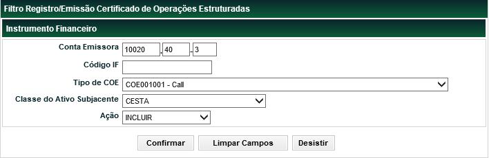 Tela filtro Registro/Emissão Certificado de Operações Estruturadas dos campos da tela filtro Registro/Emissão Certificado de Operações Estruturadas Obrigatoriedade de Preenchimento Conta Emissora