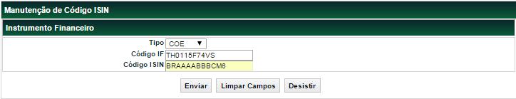 Manutenção do Código ISIN Menu Títulos e Valores Mobiliários > Instrumento Financeiro > Manutenção de Código ISIN Visão Geral Função disponível para COE.