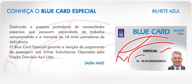 BLUE CARD ESPECIAL Destinado a pessoas portadoras de necessidades especiais que possuem a capacidade de trabalho comprometida e a menores de 16 anos portadores de deficiência.