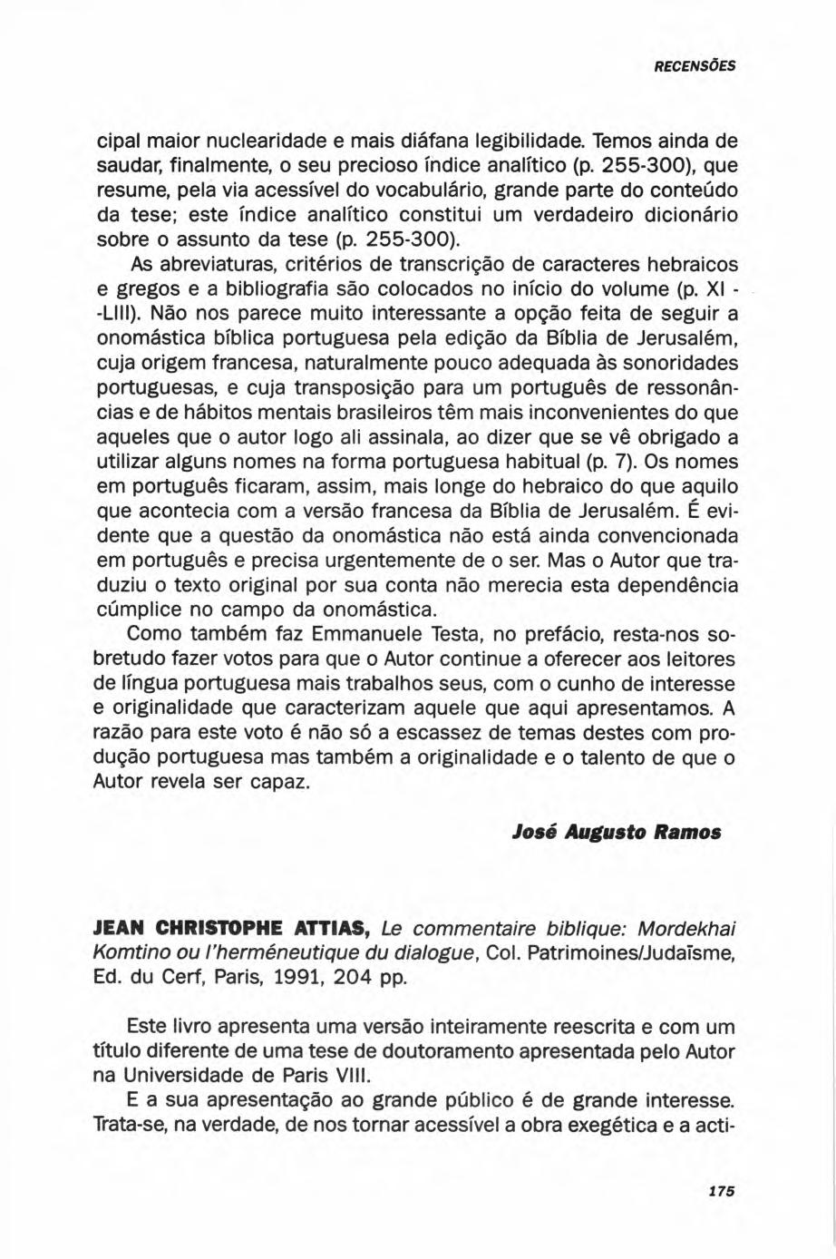 cipal maior nuciearidade e mais diáfana legibilidade. Temos ainda de saudar, finalmente, o seu precioso índice analítico (p.