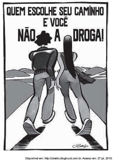 04. (ENEM) 05. (ENEM) O cartaz de Ziraldo faz parte de uma campanha contra o uso de drogas. Essa abordagem, que se diferencia das de outras campanhas, pode ser identificada.