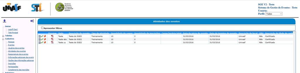 9.4 Cadastro Atividades dos eventos Para cadastrar uma atividade, é necessário clicar no menu Cadastros e no submenu Atividades dos eventos, e será aberta a seguinte tela: Nela serão listadas as